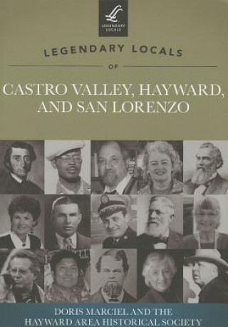 Carte Legendary Locals of Castro Valley, Hayward, and San Lorenzo, California Doris Marciel