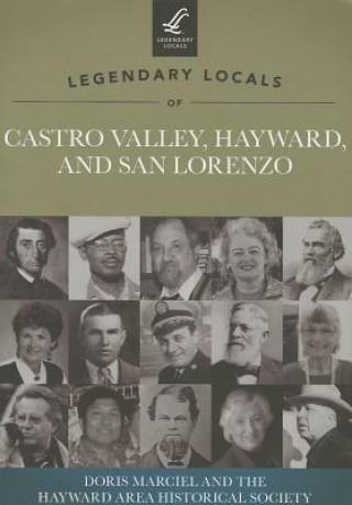 Kniha Legendary Locals of Castro Valley, Hayward, and San Lorenzo, California Doris Marciel