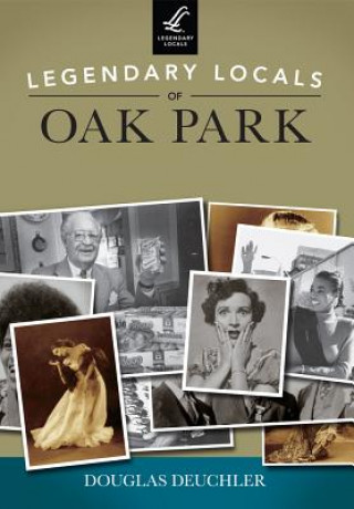 Kniha Legendary Locals of Oak Park Douglas Deuchler