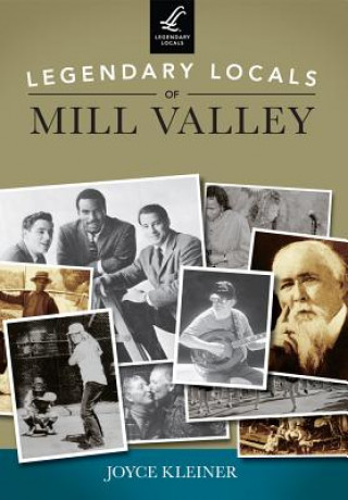 Книга Legendary Locals of Mill Valley, California Joyce Kleiner