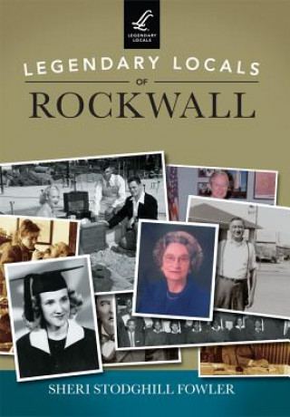 Carte Legendary Locals of Rockwall Sheri Stodghill Fowler