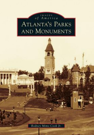 Kniha Atlanta's Parks and Monuments Rodney Mims Cook