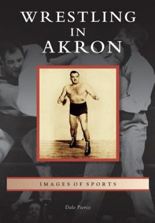 Książka Wrestling in Akron Dale Pierce