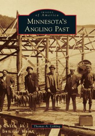 Libro Minnesota's Angling Past Thomas A. Uehling
