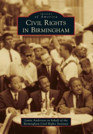 Livre Civil Rights in Birmingham Laura Caldell Anderson