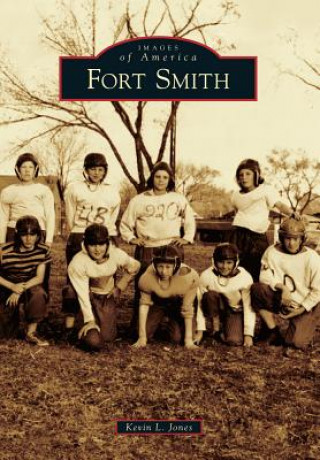 Könyv Fort Smith Kevin L. Jones