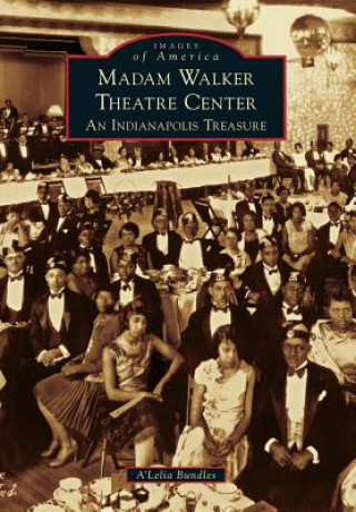 Könyv Madame Walker Theatre Center: An Indianapolis Treasure A'Lelia Bundles
