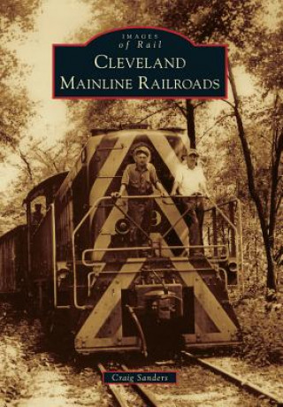 Knjiga Cleveland Mainline Railroads Craig Sanders