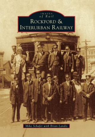 Kniha Rockford & Interurban Railway Mike Schafer