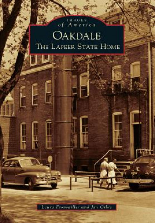 Książka Oakdale: The Lapeer State Home Laura Fromwiller