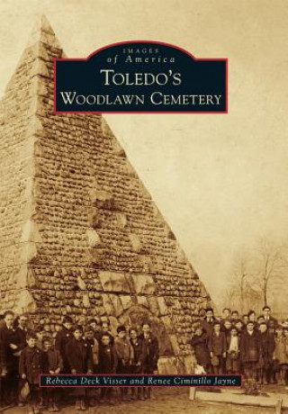 Könyv Toledo's Woodlawn Cemetery Rebecca Deck Visser