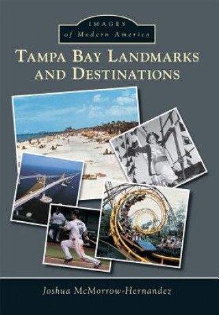 Kniha Tampa Bay Landmarks and Destinations Joshua McMorrow-Hernandez