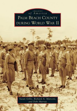 Könyv Palm Beach County During World War II Susan Gillis