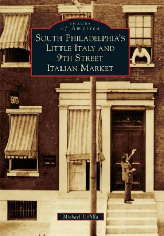 Kniha South Philadelphia's Little Italy and 9th Street Italian Market Michael Dipilla