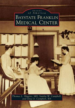 Kniha Baystate Franklin Medical Center Thomas L. Higgins MD