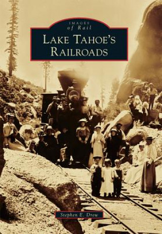 Carte Lake Tahoe's Railroads Stephen E. Drew