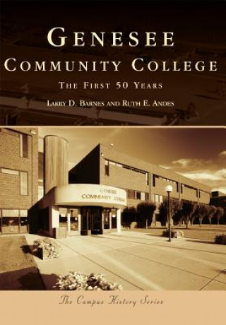 Βιβλίο Genesee Community College: The First 50 Years Larry D. Barnes