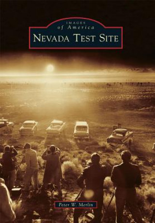 Könyv Nevada Test Site Peter W. Merlin