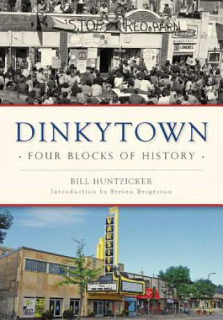 Carte Dinkytown: Four Blocks of History William E. Huntzicker