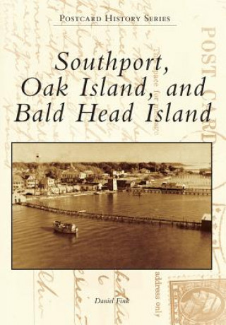 Książka Southport, Oak Island, and Bald Head Island Daniel Fink