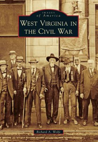 Carte West Virginia in the Civil War Richard A. Wolfe