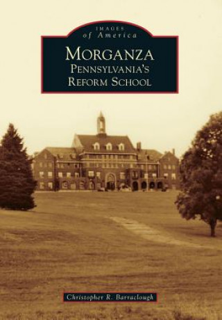 Książka Morganza: Pennsylvania's Reform School Christopher R. Barraclough