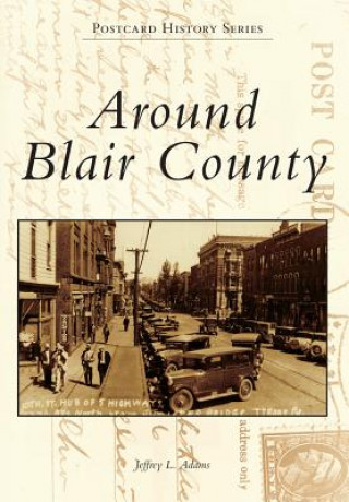 Kniha Around Blair County Jeffrey L. Adams