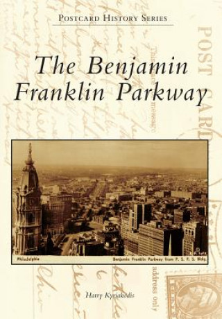 Книга The Benjamin Franklin Parkway Harry Kyriakodis