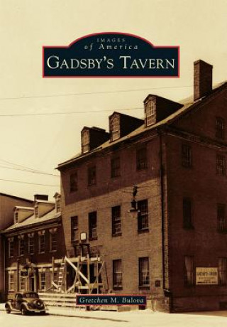 Könyv Gadsby's Tavern Gretchen M. Bulova