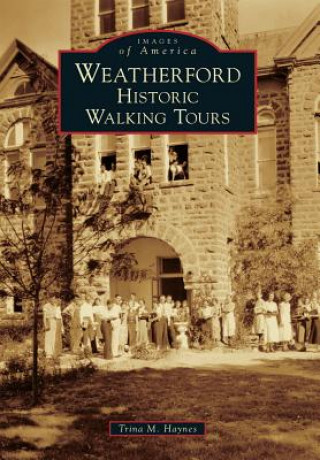 Libro Weatherford: Historic Walking Tours Trina M. Haynes
