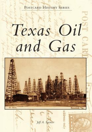 Kniha Texas Oil and Gas Jeff A. Spencer