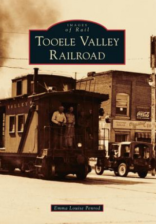 Kniha Tooele Valley Railroad Emma Louise Penrod