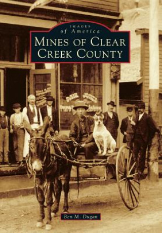 Kniha Mines of Clear Creek County Ben M. Dugan