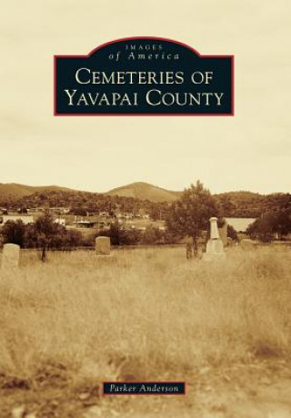 Kniha Cemeteries of Yavapai County Parker Anderson