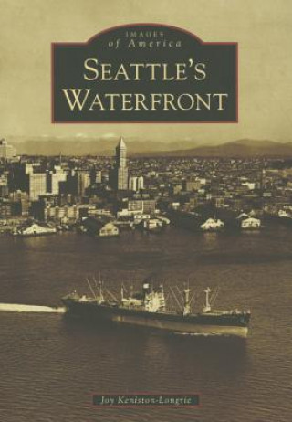 Knjiga Seattle's Waterfront Joy Keniston-Longrie