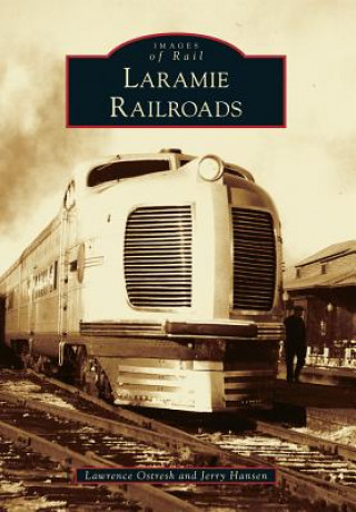 Knjiga Laramie Railroads Lawrence Ostresh