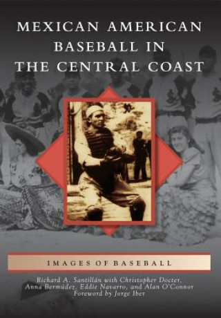 Kniha Mexican American Baseball in the Central Coast Richard A. Santillan