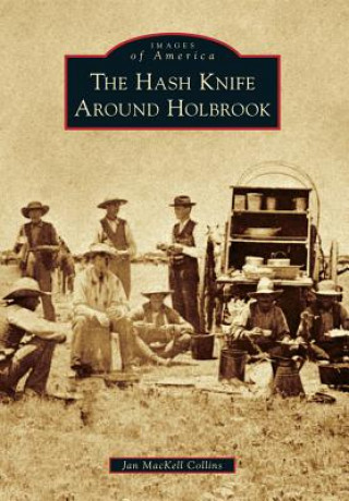 Книга The Hash Knife Around Holbrook Jan Mackell Collins