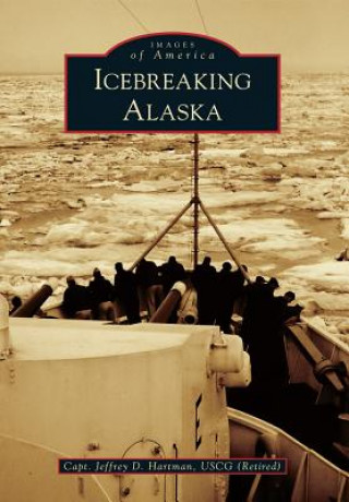 Könyv Icebreaking Alaska Jeffrey D. Hartman