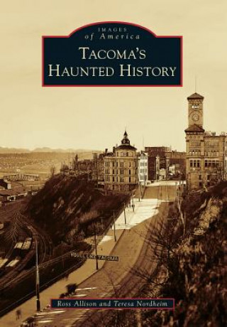 Könyv Tacoma's Haunted History Ross Allison