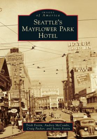 Kniha Seattle's Mayflower Park Hotel Trish Festin