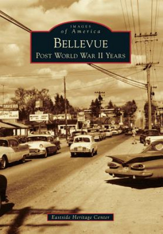 Книга Bellevue: Post World War II Years Eastside Heritage Center