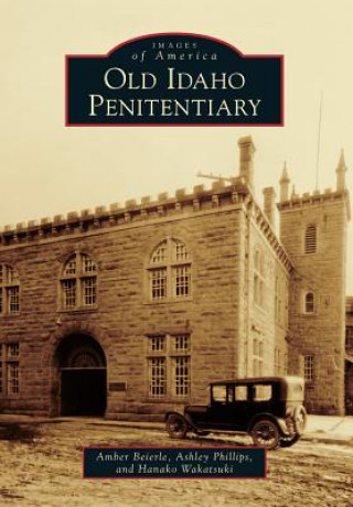 Knjiga Old Idaho Penitentiary Amber Beierle