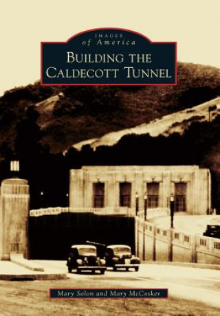 Knjiga Building the Caldecott Tunnel Mary Solon