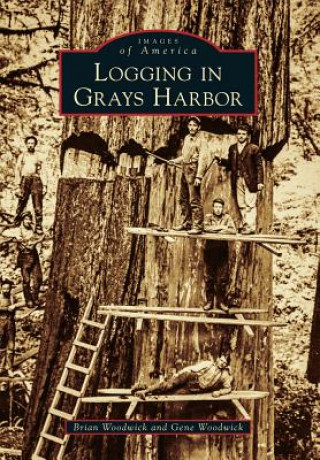 Book Logging in Grays Harbor Brian Woodwick