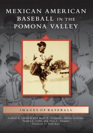 Kniha Mexican American Baseball in the Pomona Valley Richard A. Santillan