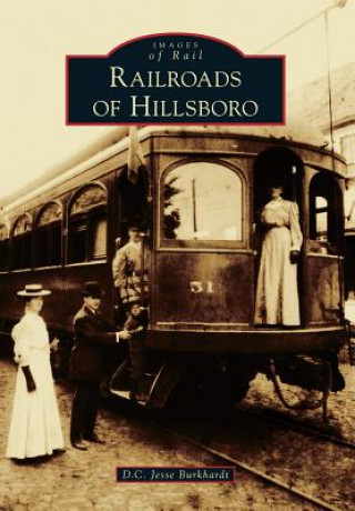 Książka Railroads of Hillsboro D. C. Jesse Burkhardt