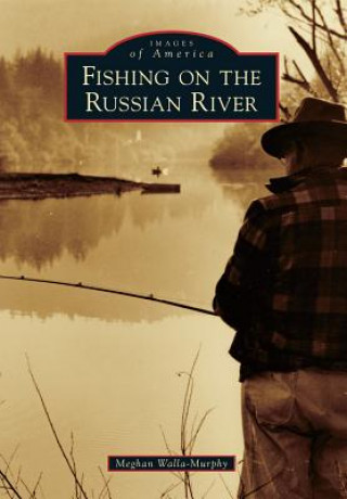 Carte Fishing on the Russian River Meghan Walla-Murphy