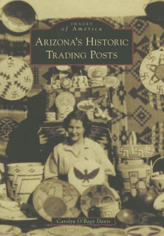 Książka Arizona S Historic Trading Posts Carolyn O. Davis