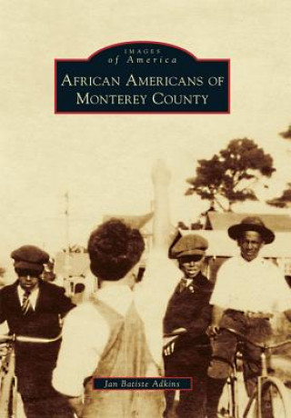 Kniha African Americans of Monterey County Jan Batiste Adkins